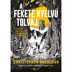 A fekete nyelvű tolvaj - A legkisebb hib&aacute;d vezethet a legnagyobb kalandhoz. - Christopher Buehlman