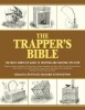 The Trapper&#039;s Bible: The Most Complete Guide on Trapping and Hunting Tips Ever