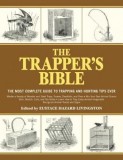 The Trapper&#039;s Bible: The Most Complete Guide on Trapping and Hunting Tips Ever