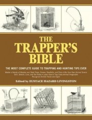The Trapper's Bible: The Most Complete Guide on Trapping and Hunting Tips Ever