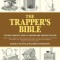 The Trapper&#039;s Bible: The Most Complete Guide on Trapping and Hunting Tips Ever