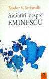 Cumpara ieftin Amintiri despre Eminescu | Teodor V. Stefanelli, 2019, Cununi de Stele