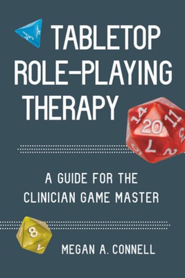 Tabletop Role-Playing Therapy: A Guide for the Clinician Game Master foto