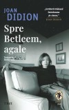 Spre Betleem, agale Joan Didion Non-fictiune Paperback Eseuri Reportaje Trei