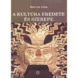 A kult&uacute;ra eredete &eacute;s szerepe - R&oacute;heim G&eacute;za