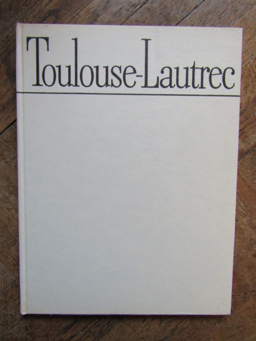 TOULOUSE-LAUTREC. ALBUM DE ARTA-MODEST MORARIU