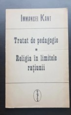 Immanuel Kant - Tratat de pedagogie. Religia &icirc;n limitele rațiunii
