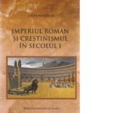 Imperiul Roman si crestinismul in secolul I - Calin Ioan Duse