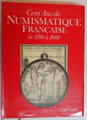 CENT ANS DE NUMISMATIQUE FRANCAISE DE 1789 A 1889 OU A , B , C DE LA NUMISMATIQUE MODERNE par E. DEWAMIN , VOL. I-III , 1989 foto