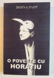 O POVESTE CU HORATIU - DOINA PAPP