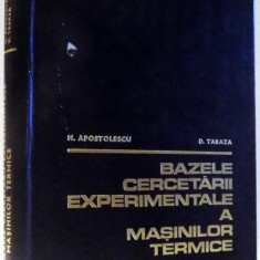 BAZELE CERCETARII EXPERIMENTALE A MASINILOR TERMICE de N. APOSTOLESCU, D. TARAZA , 1979