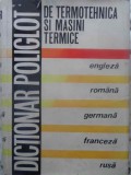 DICTIONAR POLIGLOT DE TERMOTEHNICA SI MASINI TERMICE ENGLEZA - ROMANA - GERMANA - FRANCEZA - RUSA-COLECTIV