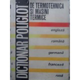 DICTIONAR POLIGLOT DE TERMOTEHNICA SI MASINI TERMICE ENGLEZA - ROMANA - GERMANA - FRANCEZA - RUSA-COLECTIV-231808