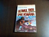 ULTIMUL TREN SPRE ROMANIA - Anatolie Panis (autograf) - Snagov, 1996, 398 p.