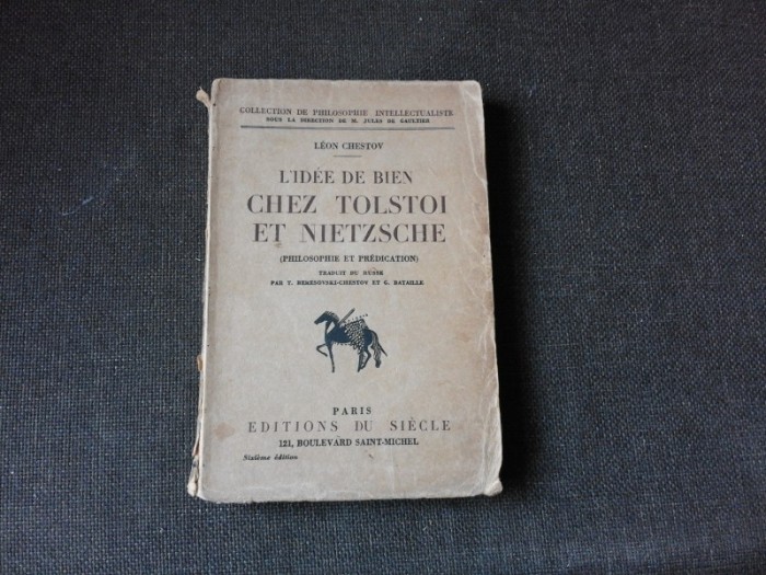 L&#039;IDEE DE BIEN CHEZ TOLSTOI ET NIETZSCHE - LEON CHESTOV (CARTE IN LIMBA FRANCEZA)