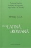 Marius Sala - De la latina la romana, Editura Univers Enciclopedic, 186 pagini, stare foarte buna