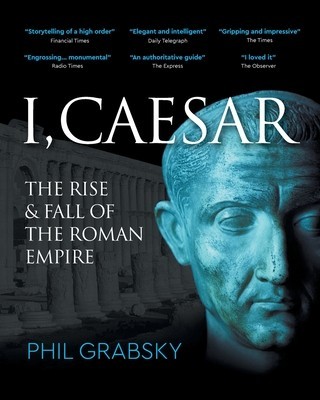 I, Caesar: The Rise and Fall of the Roman Empire