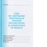 Fisa de instruire individuala privind securitatea si sanatatea in munca