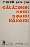 Calatorie spre Soare-Rasare - Marcel Petrisor - Roman - Carte Beletristica