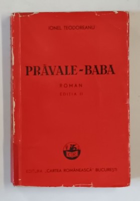 PRAVALE - BABA , EDITIA A II - A , roman de IONEL TEODOREANU , 1939 foto