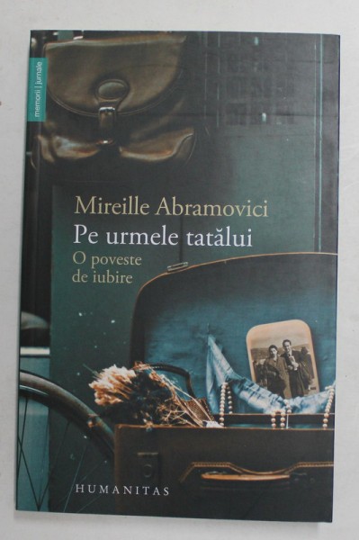 PE URMELE TATALUI - O POVESTE DE IUBIRE de MIREILLE ABRAMOVICI , 2017
