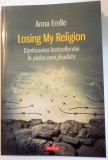 LOSING MY RELIGION de ANNA ERELLE , 2017