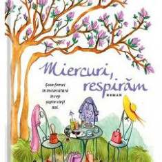 Miercuri, respiram - Ioana Chicet-Macoveiciuc