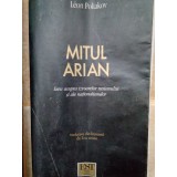 Leon Poliakov - Mitul Arian, eseu asupra izvoarelor rasismului si ale nationalismelor (Editia: 2003)