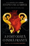 A fost odata o inima franta - Stephanie Garber