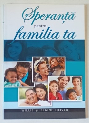 SPERANTA PENTRU FAMILIA TA de WILLIE SI ELAINE OLIVER , 2018 foto