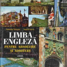 LIMBA ENGLEZA PENTRU ABSOLVIRE SI ADMITERE-CORNELIU NASTASE, ANGELA SAVIN