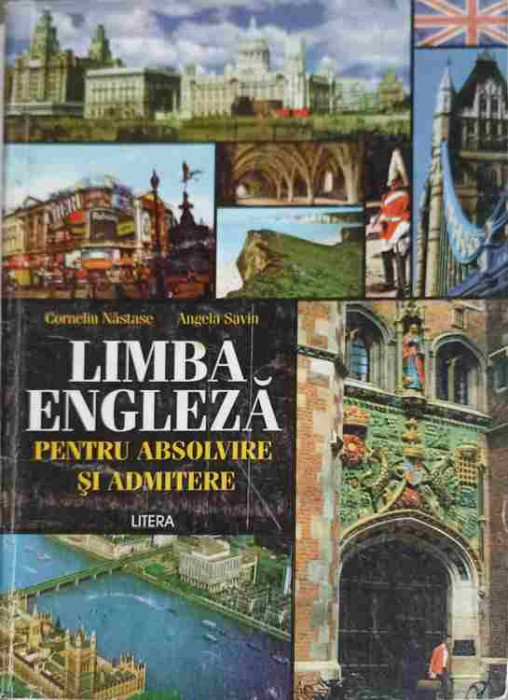 LIMBA ENGLEZA PENTRU ABSOLVIRE SI ADMITERE-CORNELIU NASTASE, ANGELA SAVIN-179254