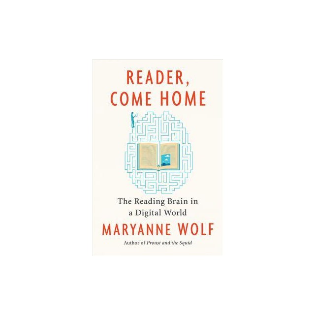 Reader, Come Home: The Reading Brain in a Digital World