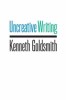 Uncreative Writing: Managing Language in the Digital Age