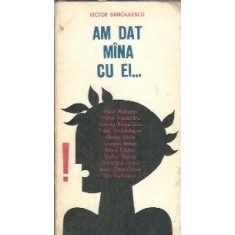 Am dat mana cu ei - Victor Banciulescu