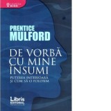 De vorba cu mine insumi. Puterea interioara si cum sa o folosim - Prentice Mulford