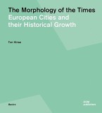 Morphology of Times: European Cities and Their Historical Growth | Ton Hinse