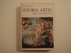 Istoria artei -arta renasterii- Elie Faure Editura Meridiane 1970 foto