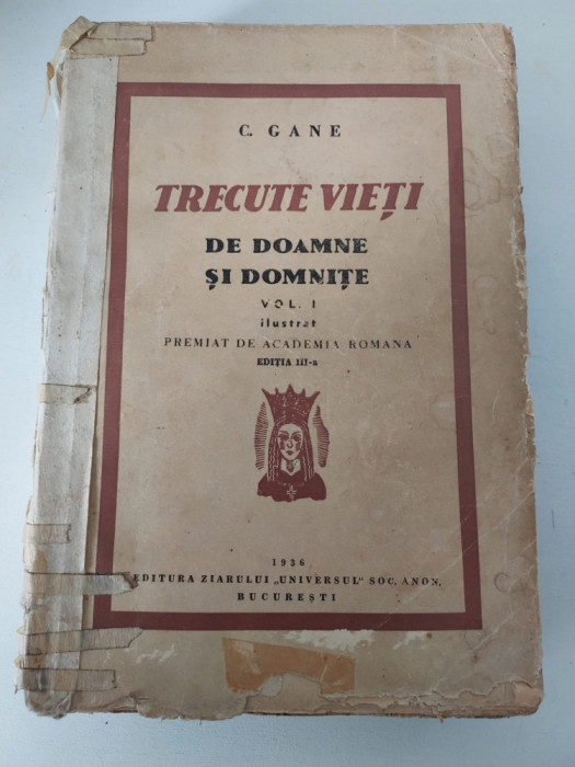 C. Gane - Trecute vieti de doamne si domnite, volumul 1, ilustrat (1933)