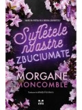 Cumpara ieftin Sufletele noastre zbuciumate/Morgane Moncomble