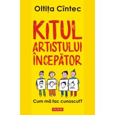 Kitul artistului incepator. Cum ma fac cunoscut?, Oltita Cintec