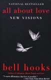 Carte All About Love New Visions Bell Hooks 2001 brosata editura New York Times 220 pagini psihologie dezvoltare personala spiritualitate