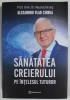 Sanatatea creierului pe intelesul tuturor - Alexandru Vlad Ciurea, Bookzone, 2022, Anatomie, Medicina, Coperta brosata, 270 pagini