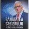 SANATATEA CREIERULUI PE INTELESUL TUTUROR de ALEXANDRU VLAD CIUREA , 2022