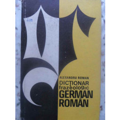 DICTIONAR FRAZEOLOGIC GERMAN-ROMAN-ALEXANDRU ROMAN