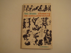 Zambete de circumstanta - Petru Idriceanu Editura Junimea 1982 foto