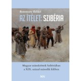 Az &iacute;t&eacute;let: Szib&eacute;ria - Magyar sz&aacute;műz&ouml;ttek Szib&eacute;ri&aacute;ban a XIX. sz&aacute;zad m&aacute;sodik fel&eacute;ben - Rosonczy Ildik&oacute;