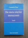 DIN ISTORIA RELATIILOR INTERNATIONALE - STUDII - CONSTANTIN BUSE