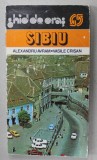 SIBIU , GHID DE ORAS de ALEXANDRU AVRAM si VASILE CRISAN , 1983
