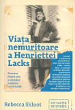 Viata nemuritoare a Henriettei Lacks. Povestea femeii care a schimbat medicina secolului XX